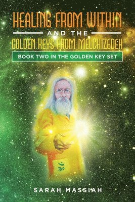 Sarah Massiah - Healing from Within and The Golden Keys from Melchizedek, Häftad. Tillgänglighet: Lägg i varukorg