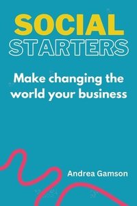 bokomslag Social Starters: Make changing the world your business