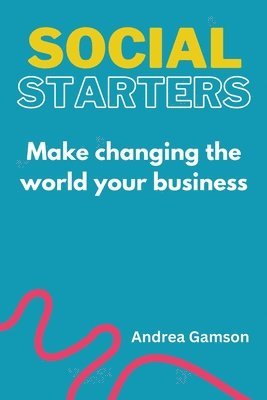 bokomslag Social Starters: Make changing the world your business