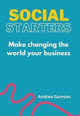 bokomslag Social Starters: Make changing the world your business