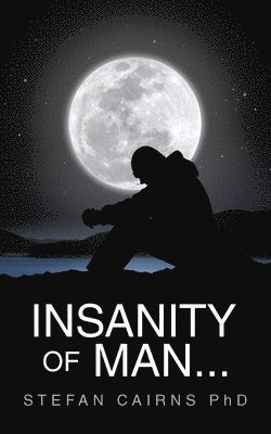 Insanity of Man... 1