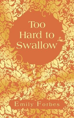 Emily Forbes - Too Hard to Swallow, Inbunden