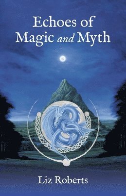 Liz Roberts - Echoes of Magic and Myth, Häftad