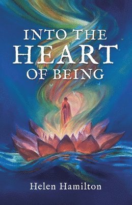 Helen Hamilton - Into the Heart of Being, Häftad