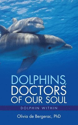 bokomslag Dolphins, Doctors of Our Soul