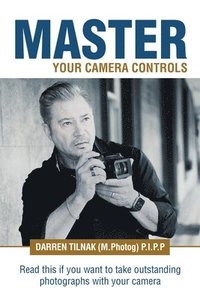 bokomslag Master Your Camera Controls
