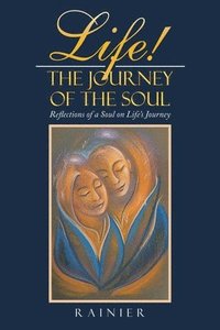 bokomslag Life! the Journey of the Soul