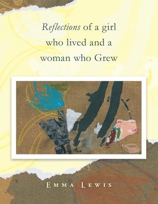 Emma Lewis - Reflections of a Girl Who Lived and a Woman Who Grew, Häftad