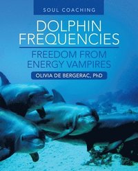 bokomslag Dolphin Frequencies - Freedom from Energy Vampires
