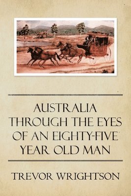 bokomslag Australia Through the Eyes of an Eighty-Five Year Old Man