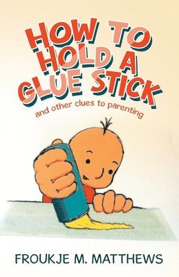 bokomslag How to Hold a Glue Stick