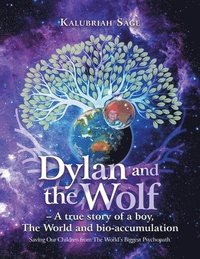 bokomslag Dylan and the Wolf - A true story of a boy, The World and bioaccumulation