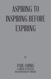 bokomslag Aspiring to Inspiring Before Expiring
