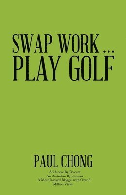 bokomslag Swap Work . . . Play Golf