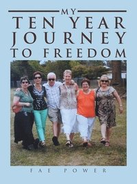 bokomslag My Ten Year Journey to Freedom