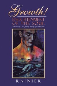 bokomslag Growth! Enlightenment of the Soul