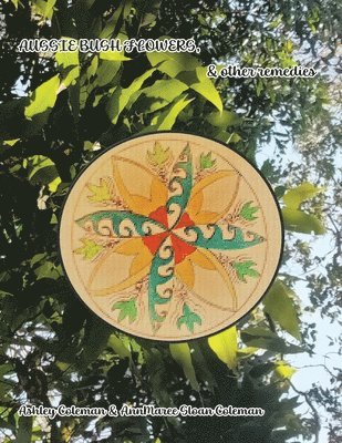 Ashley & Jaquavis, Annmaree Sloan Coleman - AUSSIE BUSH FLOWERS, & other remedies, Häftad