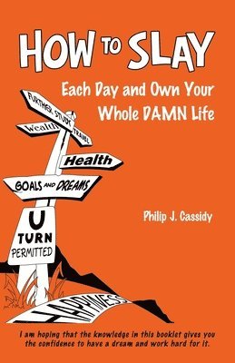 Philip J Cassidy, Philip J. Cassidy - How To SLAY Each Day and Own Your Whole DAMN Life, Häftad