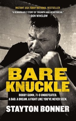 bokomslag Bare Knuckle: Bobby Gunn, 73-0 Undefeated. a Dad. a Dream. a Fight Like You've Never Seen.