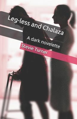 Leg-Less and Chalaza: A Dark Novelette 1