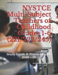 bokomslag NYSTCE Multi-Subject Teachers of Childhood Grades 1-6 (221/222/245): Study Guide & Practice Exam 2018 - 19