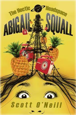 bokomslag The Hectic Headspace of Abigail Squall
