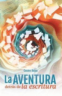 bokomslag La aventura detrás de la escritura