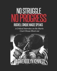 bokomslag No Struggle No Progress: Ruchell Magee Speaks: Ruchell Cinque Magee Speaks: A Critical Interview on the Marin Court House Shoot-Out