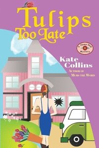 bokomslag Tulips Too Late: A Flower Shop Mystery N