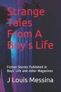 bokomslag Strange Tales from a Boy's Life: Fiction Stories Published in Boys' Life Magazine