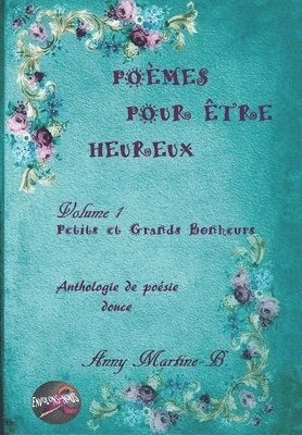 bokomslag Petits Et Grands Bonheurs: Anthologie de Poésie Douce