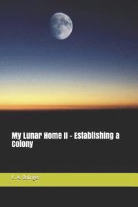 bokomslag My Lunar Home II - Establishing a Colony