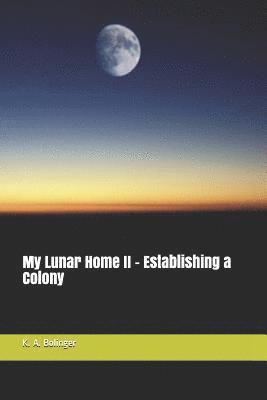 bokomslag My Lunar Home II - Establishing a Colony