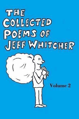 Jeff S. Whitcher - The Collected Poems of Jeff Whitcher Vol. 2, Häftad