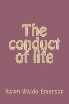 The conduct of life 1