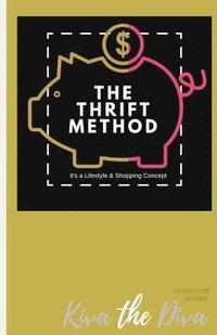 bokomslag The Thrift Method - It's a Lifestyle & Shopping Concept: written for: Not Another Boring Class about Budgets