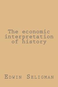 bokomslag The economic interpretation of history