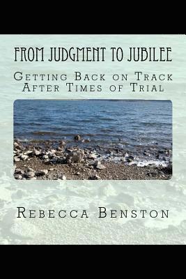 From Judgment to Jubilee: Getting Back on Track after Times of Trial 1