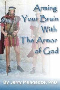 bokomslag Arming your brain with the Armor of God.: A practical guide to spiritual warfare