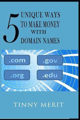 5 Unique Ways To Make Money With Domain Names 1