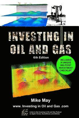 bokomslag Investing in Oil and Gas (Sixth Edition): A Handbook for Direct Investing in Oil and Gas Well Drilling Ventures