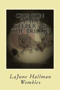 bokomslag Grenkin Slade Keeper of the Bridge