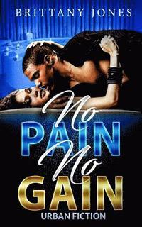 bokomslag No Pain No Gain: Urban Fiction