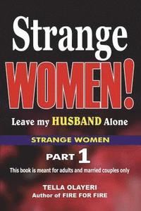 bokomslag Strange WOMEN! Leave my Husband Alone