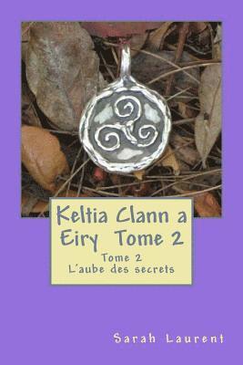 Keltia Clann a Eiry: L'aube des secrets 1