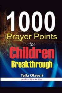 bokomslag 1000 Prayer Points for Children Breakthrough