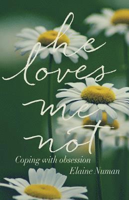 He Loves Me Not: Coping with Obsession 1