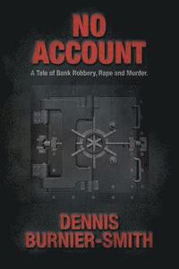 bokomslag No Account: A Tale of Bank Robbery, Rape and Murder