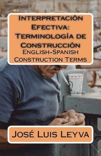 bokomslag Interpretación Efectiva: Terminología de Construcción: English-Spanish Construction Terms