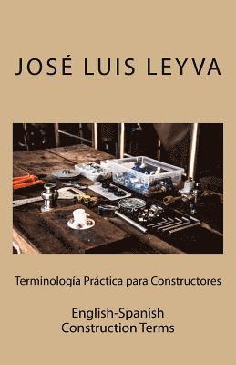 Terminología Práctica Para Constructores: English-Spanish Construction Terms 1